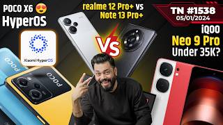 realme 12 Pro vs Note 13 Pro😲 iQOO Neo 9 Pro Under 35K POCO X6 HyperOS 😍 Galaxy S24TTN1538 [upl. by Forbes]