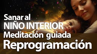 ☕ SANAR al Niño Interior  Meditación guiada ➤Dormir Sanando a Tu Niña o Niño Interior [upl. by Irita]