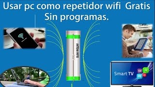 Usar pc como Repetidor Wifi Gratis Sin Programas [upl. by Htebasil512]