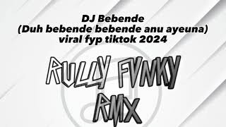 DJ Bebende duh bebende bebende anu ayeunaviral fyp tiktok 2024 by rullyfvnky [upl. by Margarida65]