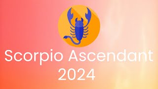 Scorpio Ascendant 2024 Predictions [upl. by Birck628]