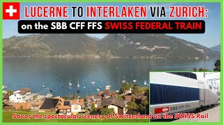 🇨🇭SBB CFF FFS Swiss Rail Journey from Lucerne to Interlaken via Zurich  Scenic Swiss rail journey [upl. by Grados305]