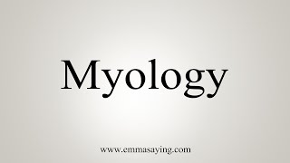 How To Say Myology [upl. by Enyluqcaj]