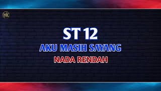 st12 Aku Masih Sayang nada rendah karaoke version [upl. by Mogerly]