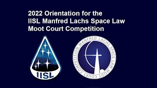 2022 Orientation for IISL Manfred Lachs Space Law Moot Court Competition [upl. by Amorette257]