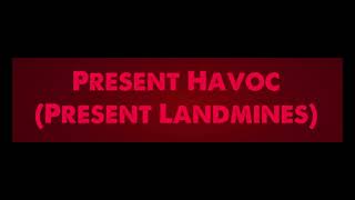 Present Havoc Present Landmines Theme in Disaster Warning [upl. by Humo]