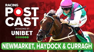 Newmarket Haydock and Curragh Preview  Horse Racing Tips  Racing Postcast sponsored by Unibet [upl. by Novello305]