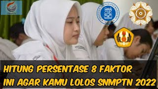 HITUNG PERSENTASE 8 FAKTOR INI AGAR KAMU LOLOS SNMPTN 2022 [upl. by Joao]