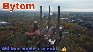 Bytom 006 Śląsk z góry 👍 Chillout music 👍 Beuthen [upl. by Eedya88]