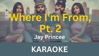 Where Im From Pt 2 Karaoke  Jay Princce  Without Voice  Lyrics  Instrumental [upl. by Guillemette]