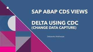 SAP ABAP CDS View  CDC based delta  Nuts amp Bolts [upl. by Farand781]