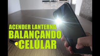 Balance o Celular e Acenda a Lanterna Veja como é fácil fazer isso no Android [upl. by Nahshunn530]