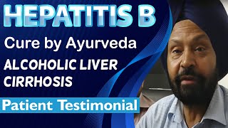 Hepatitis B Cure by Ayurveda  Alcoholic Liver Cirrhosis  Patient Testimonial [upl. by Arella501]