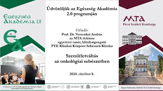 Egészség Akadémia 20 20241105 Szemléletváltás az onkológiai sebészetben [upl. by Atinna]