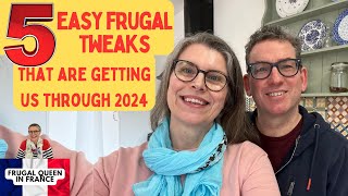 5 Easy Frugal Tweaks that are getting us through 2024 [upl. by Hwang]