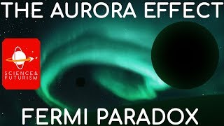 The Fermi Paradox amp the Aurora Effect [upl. by Bartosch]