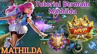 TUTORIAL BERMAIN MATHILDA GAMEPLAY MATHILDA  BUILD TOP 1GLOBAL MATHILDA  MLBB [upl. by Llessur]