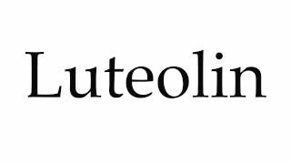 How to Pronounce Luteolin [upl. by Fayre]