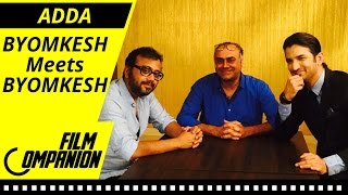 BYOMKESH Meets BYOMKESH  FC ADDA  Anupama Chopra [upl. by Simpson]