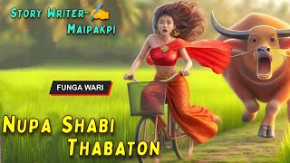 Nupa Shabi Thabaton  Manipuri Phunga Wari  Record 🎤 Panthoi Manang  Story✍️ Maipakpi Chanu [upl. by Darej]