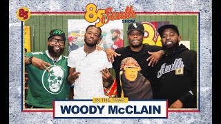 WOODY McCLAIN IN THE TRAP  85 SOUTH SHOW PODCAST  101124 dcyoungfly chicobean karlousmiller [upl. by Arten]