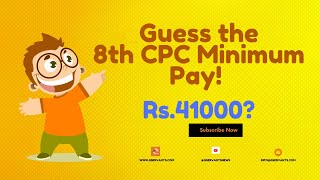 Guess the 8th CPC Minimum Pay Will It Really Hit Rs 41000 [upl. by Dett]