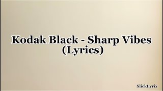 Kodak Black  Sharp Vibes Lyrics [upl. by Agueda]