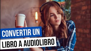 Cómo CONVERTIR un LIBRO o PDF en AUDIOLIBRO  Convertir un TEXTO en AUDIO en español [upl. by Lassiter]