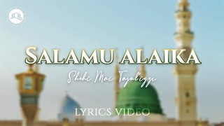 Salamu Alaika Full Lyrics Video  Shehi Ahmad Tajulizzi [upl. by Haiasi]