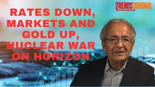 INTEREST RATES DOWN MARKETS AND GOLD UP NUCLEAR WAR ON HORIZON [upl. by Ibed156]