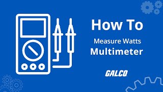 How to Measure Watts with a Multimeter  Galco [upl. by Latnahs]