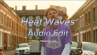 Heat Waves  Glass Animals Audio Edit [upl. by Aibos]