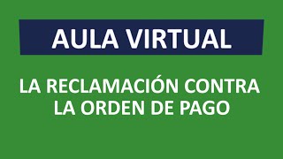 La Reclamación contra la Orden de Pago [upl. by Nomzaj]