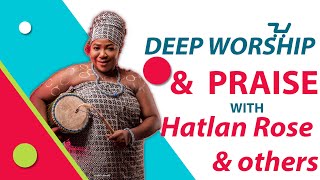 Deep Worship and praise with Hatlan Rose and others [upl. by Payton]