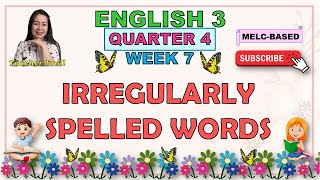 ENGLISH 3  QUARTER 4 WEEK 7  IRREGULARLY SPELLED WORDS  MELCBASED [upl. by Abrahan]