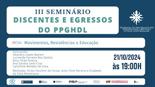 III Seminário de Discentes e Egressos do PPGHDL  Mesa Movimentos Resistências e Educação [upl. by Aikit]