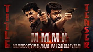 MMMN  Title Teaser  Mammootty  Mohanlal  Kunchacho Baban  Fahadh Faasil  Mahesh Narayanan [upl. by Otaner]