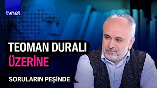 Teoman Duralı Bir üstat bir filozof  Soruların Peşinde [upl. by Aivon]