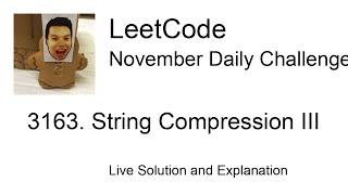 3163 String Compression III  Day 430 Leetcode November Challenge [upl. by Alecia]