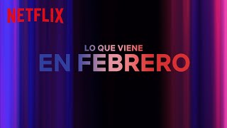 Los estrenos de FEBRERO 2024  Netflix España [upl. by Irwin]