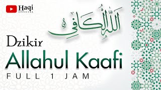 Dzikir Allahul Kaafi  Allahul Kafi Full 1 Jam  Haqi Official [upl. by Acenahs]