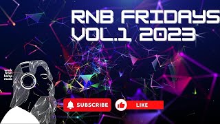 RNB Fridays Vol 01 2023  Music for anytime of the day [upl. by Animsay717]