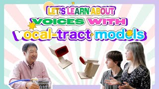 Lets Learn about Voices with Vocaltract Models [upl. by Nagaek]