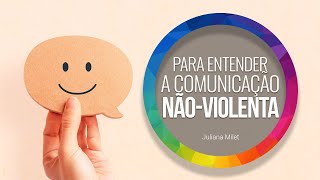 13 O que é Comunicação NãoViolenta  CNV   AULA DO CIRCULO  Juliana Milet [upl. by Seaton]