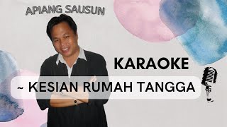 Apiang Sausun  Kesian Rumah tangga Karaoke [upl. by Elvina]