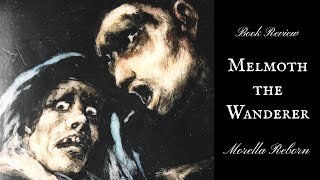 Book Review Melmoth the Wanderer by Charles Maturin  Morella Reborn [upl. by Davena]