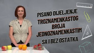 PISANO DIJELJENJE TROZNAMENKASTOG BROJA JEDNOZNAMENKASTIM SA I BEZ OSTATKA [upl. by Diannne441]