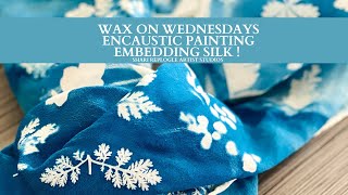 Wax on Wednesdays Weekly Encaustic Painting Embedding Silk [upl. by Yregerg]