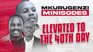 Elevated To The 40th Day  Mkurugenzi Minisodes 1 Ep 4 [upl. by Ettevram]