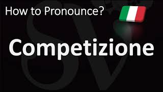 How to Pronounce Competizione CORRECTLY [upl. by Nie]